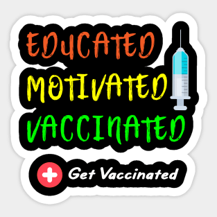 Educated Motivated Vaccinated Vaccine - Pro Vaccination Sticker